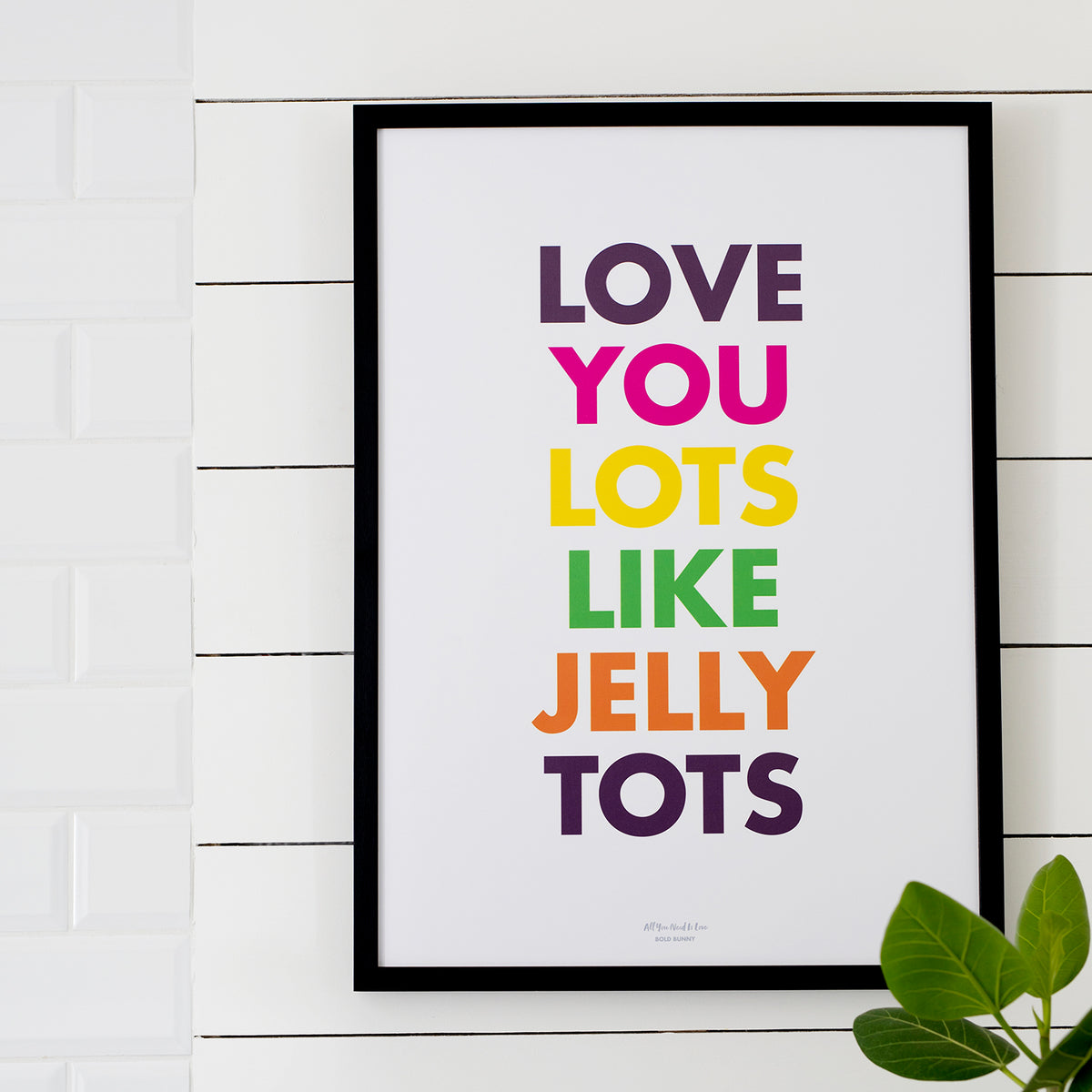 Love You Lots Like Jelly Tots Print - Colour