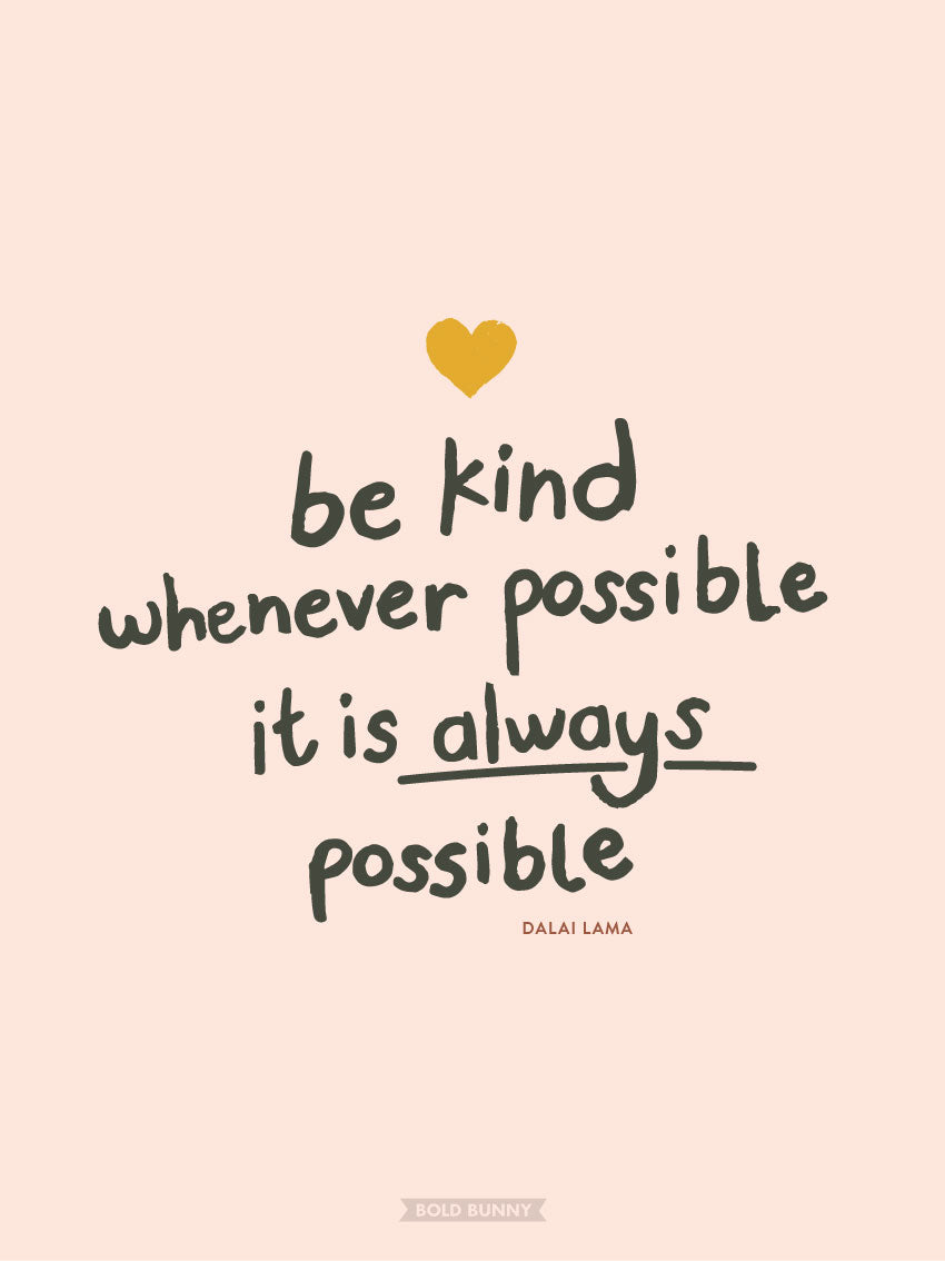 Be Kind Whenever Possible PRINT