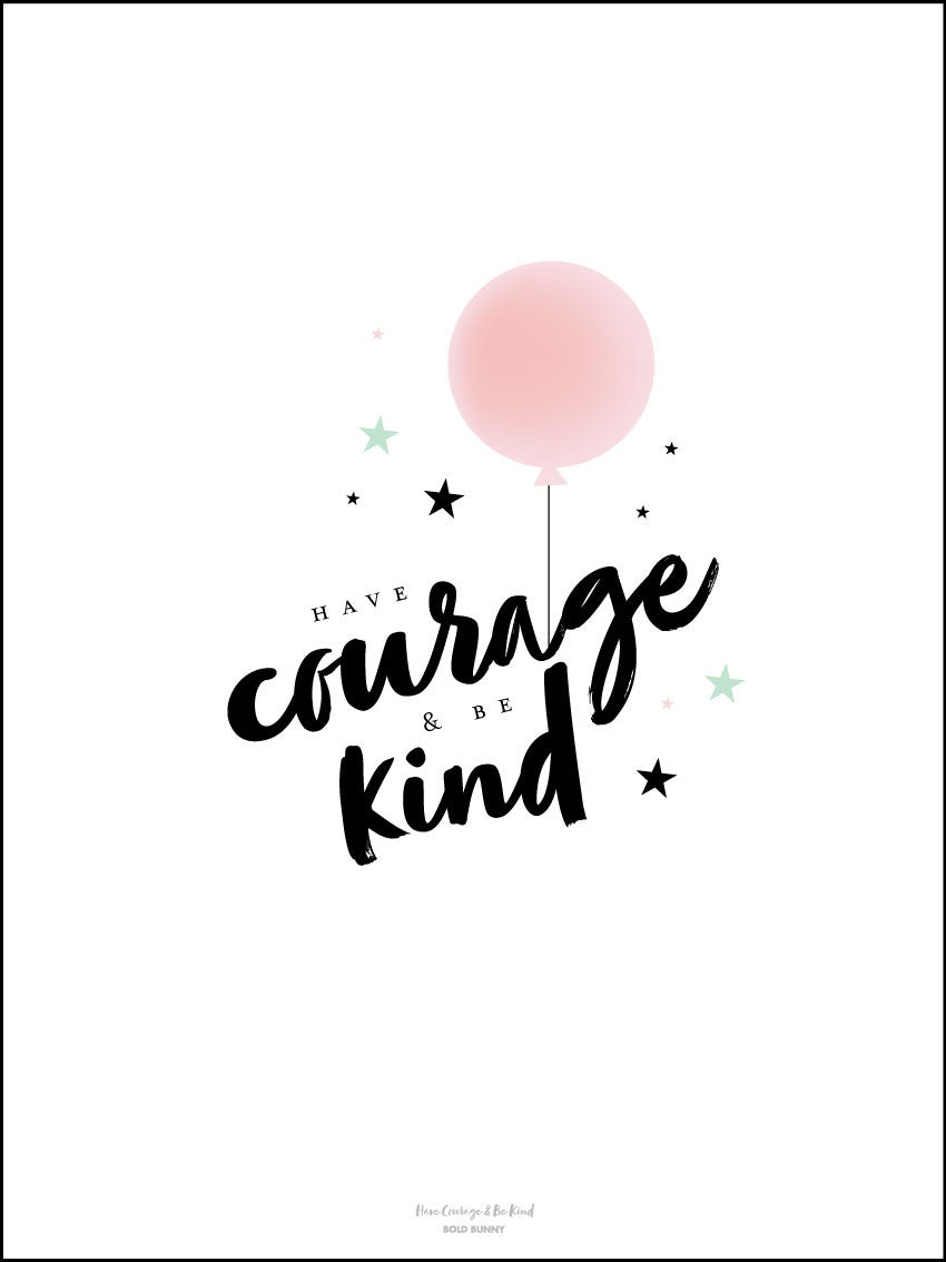 Have Courage &amp; Be Kind