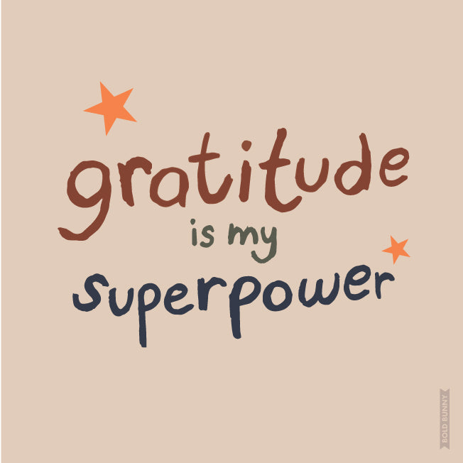 Gratitude is my superpower PRINT - BOLD BUNNY