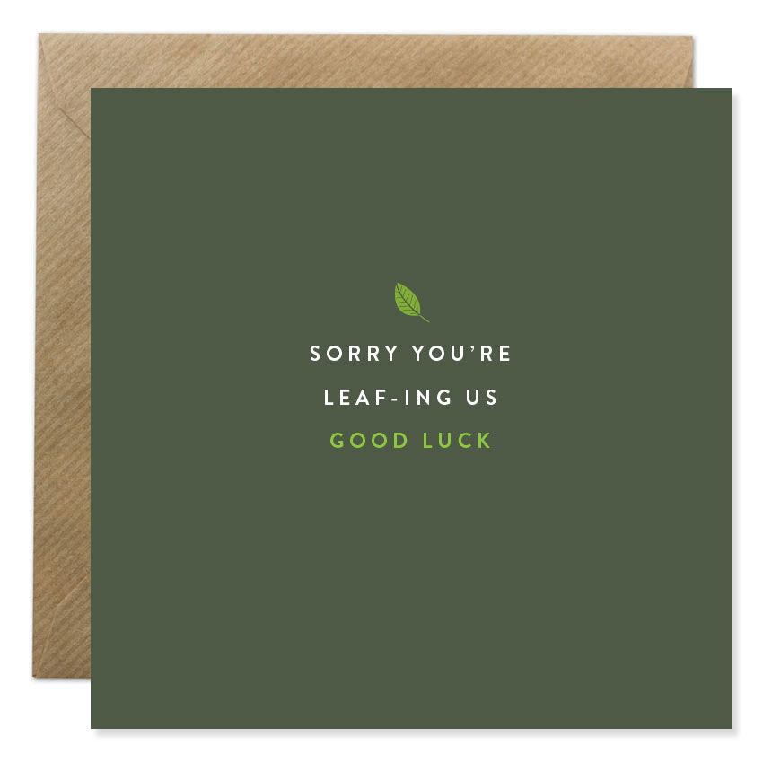 Sorry You&#39;re Leaf-ing Us. Good Luck.